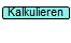 Kalkulieren